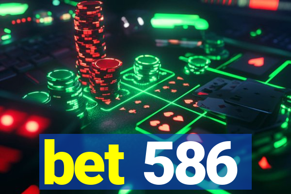 bet 586